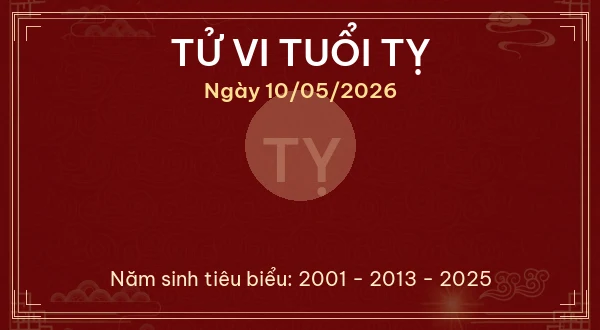 Tử vi tuổi Tỵ ngày 10/05/2026