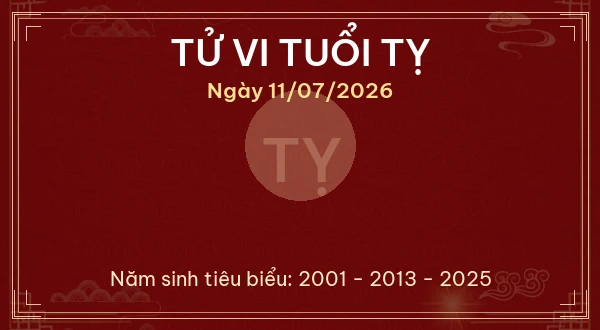 Tử vi hôm nay Thứ Bảy ngày 11/07/2026 - 12 con giáp chi tiết nhất 6 Tử vi tuổi Tỵ ngày 11/07/2026