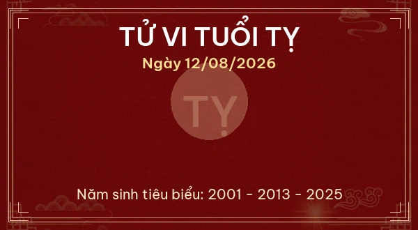 Tử vi hôm nay Thứ Tư ngày 12/08/2026 - 12 con giáp chi tiết nhất 6 Tử vi tuổi Tỵ ngày 12/08/2026