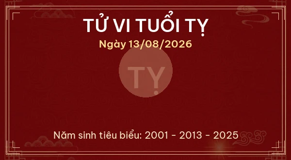 Tử vi hôm nay Thứ Năm ngày 13/08/2026 - 12 con giáp chi tiết nhất 6 Tử vi tuổi Tỵ ngày 13/08/2026