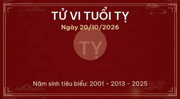 Tử vi hôm nay Thứ Ba ngày 20/10/2026 - 12 con giáp chi tiết nhất 6 Tử vi tuổi Tỵ ngày 20/10/2026