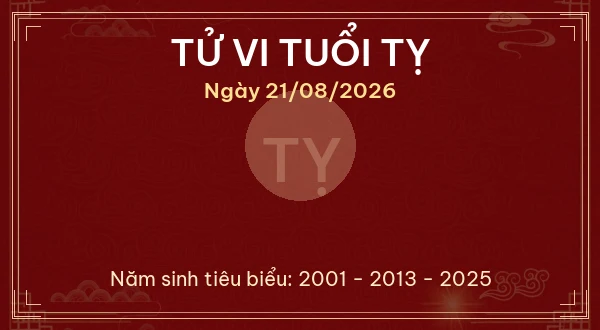 Tử vi tuổi Tỵ ngày 21/08/2026