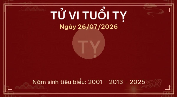 Tử vi hôm nay Chủ Nhật ngày 26/07/2026 - 12 con giáp chi tiết nhất 6 Tử vi tuổi Tỵ ngày 26/07/2026