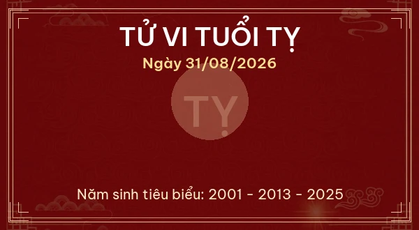 Tử vi tuổi Tỵ ngày 31/08/2026
